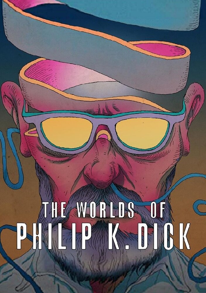 The Worlds of Philip K. Dick (2016) постер