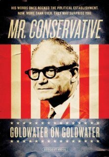 Mr. Conservative: Goldwater on Goldwater (2006) постер