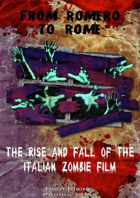 От Ромеро до Рима: Рассвет и закат итальянских фильмов о зомби (2012) постер