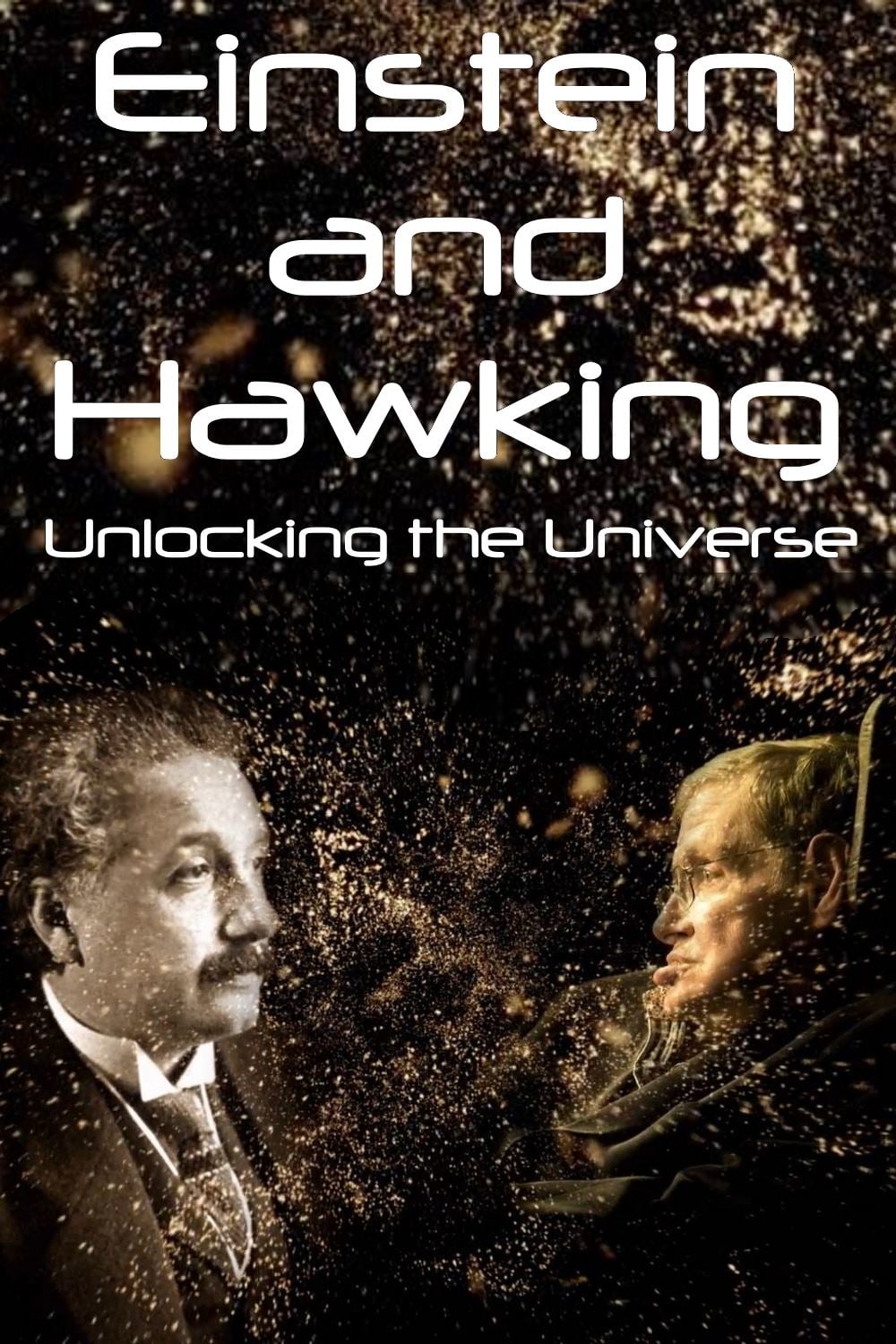 Einstein and Hawking: Unlocking the Universe (2019) постер